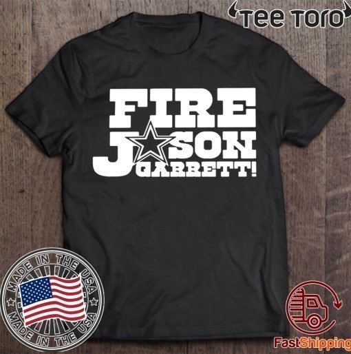 Fire Jason Garrett Shirt - Offcial Tee