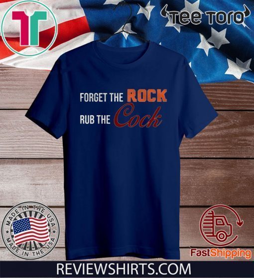 Forger The Rock Ru The Cock T-Shirt