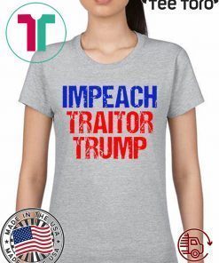 Impeach Traitor Trump Shirt - Offcial Tee