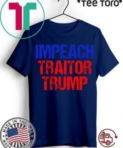 Impeach Traitor Trump t-shirts