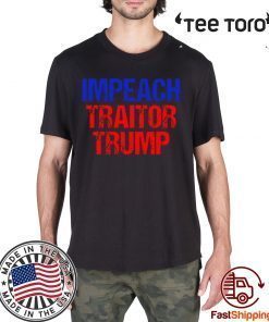 Impeach Traitor Trump t-shirts