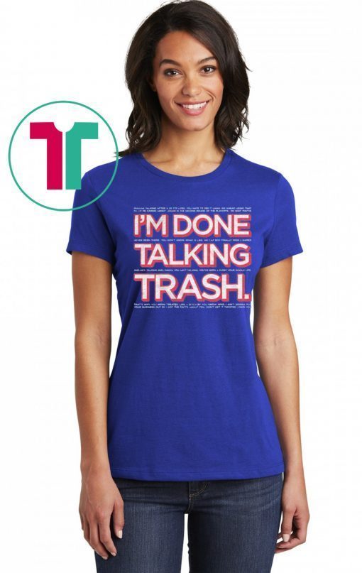 I’m Done Talking Trash 2020 T-Shirt