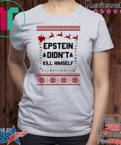 Jeffrey Epstein Didn’t Kill Himself Christmas Shirt