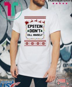 Jeffrey Epstein Didn’t Kill Himself Christmas Shirt