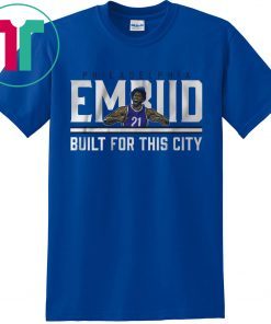 Joel Embiid Built For This City t-shirts