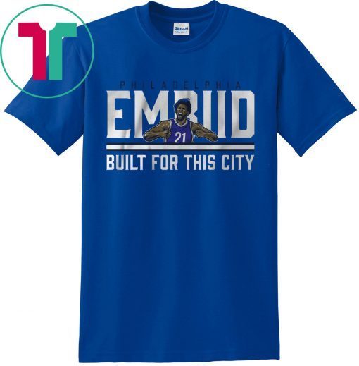 Joel Embiid Built For This City t-shirts