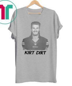 Kirk Dirt Shirt Kirk Cousins Shirt Minnesota Vikings