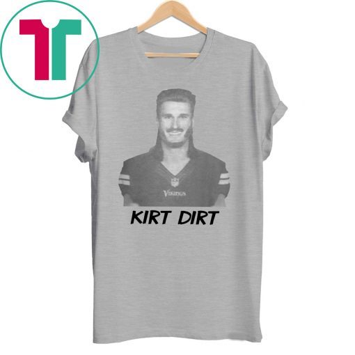 Kirk Dirt Shirt Kirk Cousins Shirt Minnesota Vikings