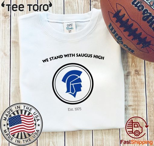 We Stand With Saugus High Tee Shirts