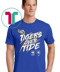 Lsu Tigers 46 Alabama Crimson Tide 41 Tigers Over Tide Offcial T-Shirt