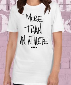 MORE THAN AN ATHLETE SHIRT - OFFCIAL TEE