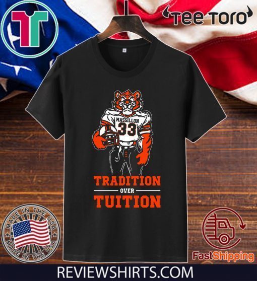 Tradition Over Tuition Shirt - Massillon Tigers T-Shirt