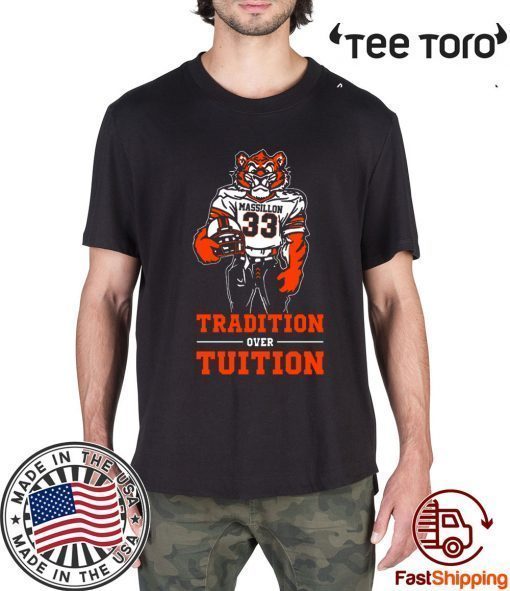 Massillon Tigersn Tradition Over Tuition Tee Shirt