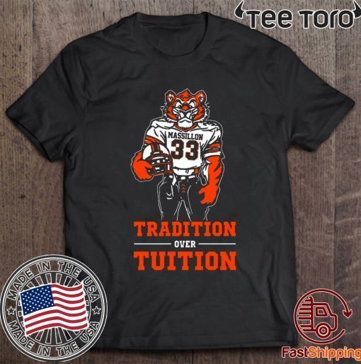 Massillon Tigersn Tradition Over Tuition Tee Shirt