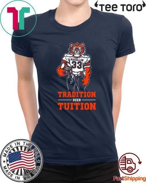 Massillon Tigersn Tradition Over Tuition Tee Shirt