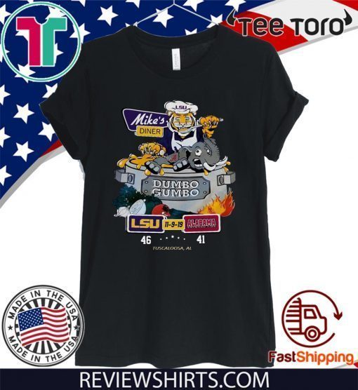 Mike’s diner dumbo gumbo LSU Tigers 11-9-19 Alabama Crimson Tide Tee Shirt