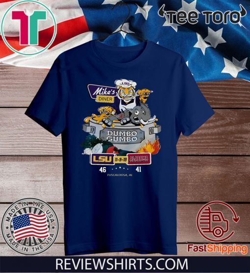 Mike’s diner dumbo gumbo LSU Tigers 11-9-19 Alabama Crimson Tide Tee Shirt