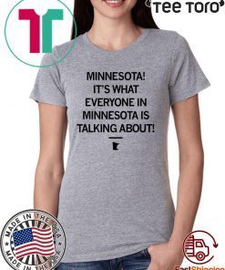 Minnesota It's What Everyone In Minnesota Is Talking About Offcial T-Shirt