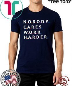 Nobody Cares Work Harder Motivational Fitness Workout Gym T-Shirt