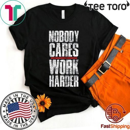 Nobody Cares Work Harder Personal Trainer Unisex T-Shirt