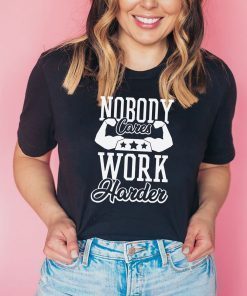 Nobody Cares Work Harder T-Shirt Gym Shirt