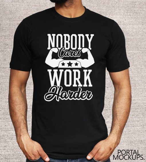 Nobody Cares Work Harder T-Shirt Gym Shirt