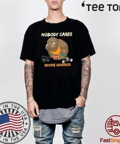 Nobody Cares Work Harder Workout Gym Motivational 2020 T-Shirt