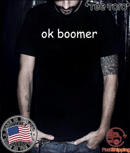 Ok Boomer For T-Shirt