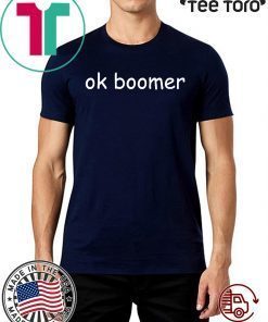 Ok Boomer For T-Shirt