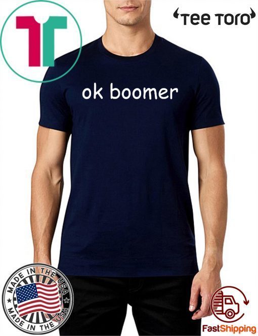 Ok Boomer For T-Shirt