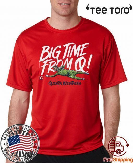 Big Time From Q shirt t-shirt