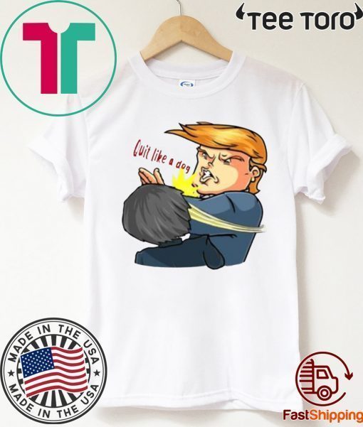 Trump says Beto O’Rourke Quit Like A Dog T-Shirt