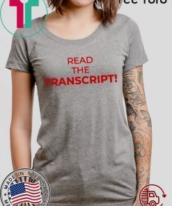 Read The Transcript t-shirt shirt