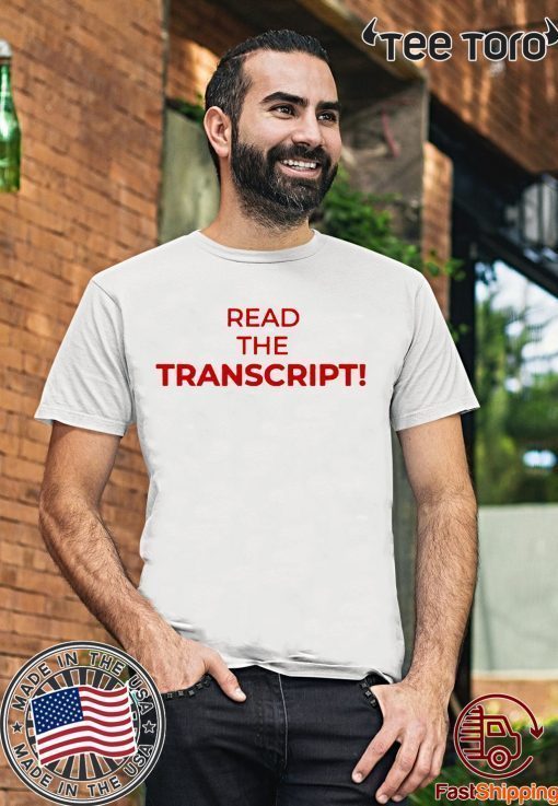 Read The Transcript t-shirt shirt