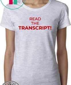 Read The Transcript - Read The Transcript T-Shirt