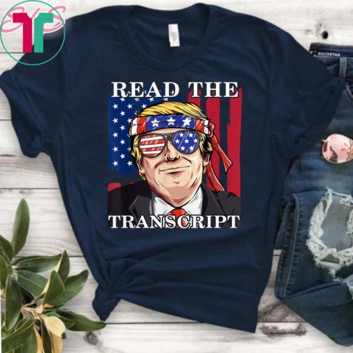 Read The Transcript Funny Impeachment Pro Trump Tee Shirt