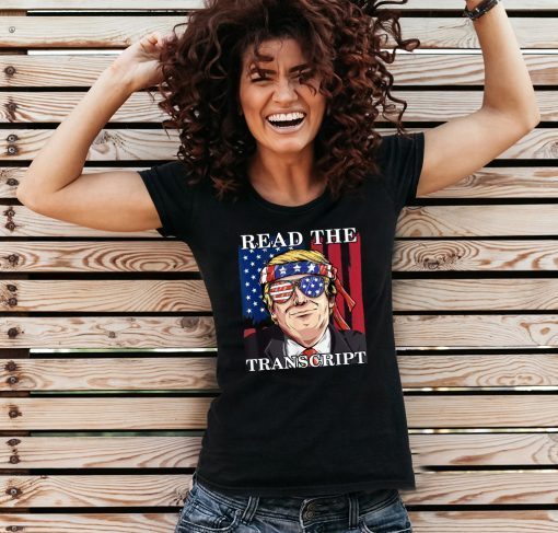 Read The Transcript Funny Impeachment Pro Trump Tee Shirt