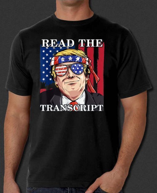 Read The Transcript Funny Impeachment Pro Trump Tee Shirt