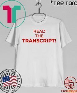 Donald Trump T-Shirt Read The Transcript Shirt