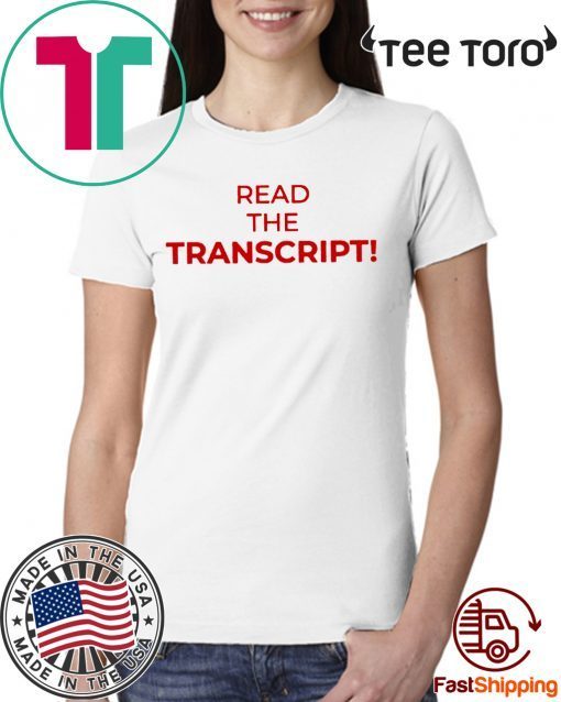 Donald Trump T-Shirt Read The Transcript Tee