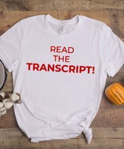 Read The Transcript Shirt Donald Trump 2020 T-Shirt