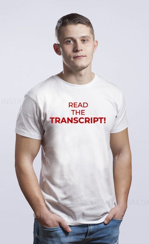 Read The Transcript Shirt Donald Trump 2020 T-Shirt