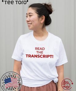 Read The Transcript t-shirts