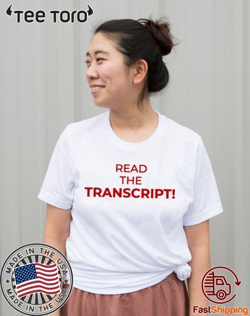 Read The Transcript t-shirts