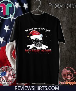 Santa Skull Sugar on the naughty list and I regret nothing Offcial T-Shirt