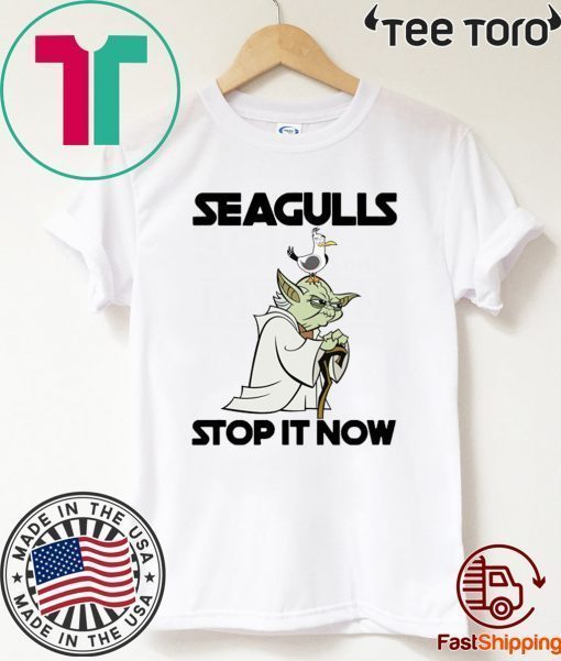 Seagulls Stop It Now Shirt - Limited Edition