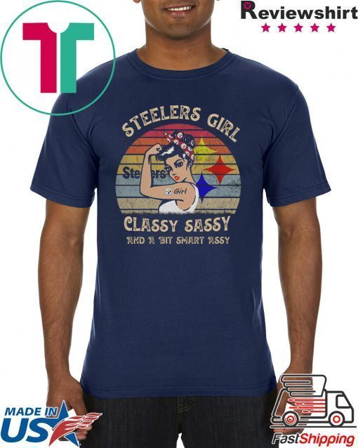 Vintage Steelers Girl Classy Sassy And A Bit Smart Assy Shirt