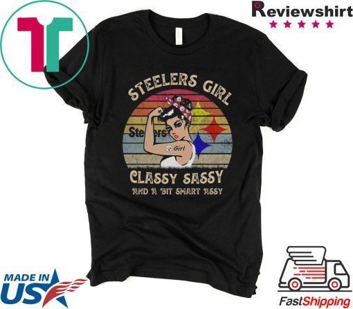 Vintage Steelers Girl Classy Sassy And A Bit Smart Assy Shirt