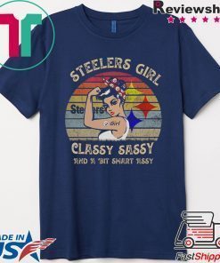 Vintage Steelers Girl Classy Sassy And A Bit Smart Assy Shirt