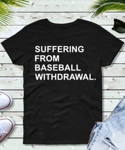 Suffering From Baseball Withdrawal Original T-Shirt